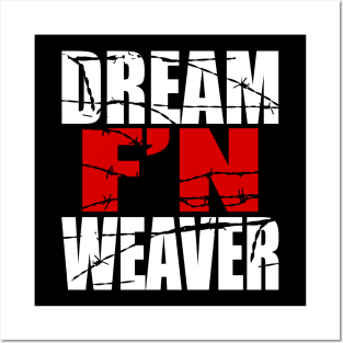 Dream F'N Weaver Posters and Art